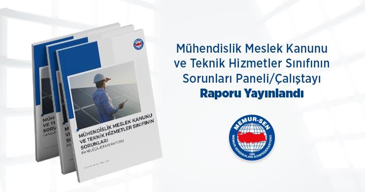 Mühendislik Meslek Kanunu ve Teknik Hizmetler Sınıfının Sorunları Raporu Yayınlandı