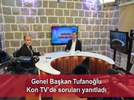 Genel Başkan Tufanoğlu Kon TV’de soruları yanıtladı