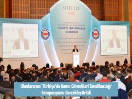 Uluslararası ‘Türkiye’de Kamu Görevlileri Sendikacılığı’ Sempozyumu Gerçekleştirildi