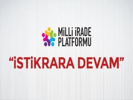 Milli İrade Platformu'ndan "İSTİKRAR” Vurgusu ve “DEVAM” Kararı