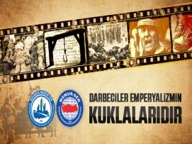 Darbeciler Emperyalizmin Kuklalarıdır