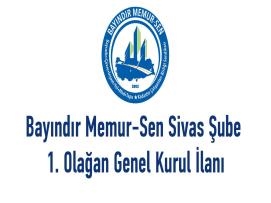 Bayındır Memur-Sen Sivas Şube 1. Olağan Genel Kurul İlanı