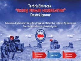  Terörü Bitirecek “ BARIŞ PINARI HAREKATI” destek için basın açıklamamıza ve Şanlı Ordumuzun Muzaffer olması için Hatim Dua Programımıza DAVET EDİYORUZ.