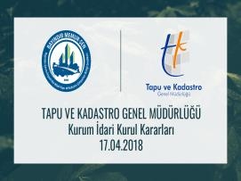 Tapu ve Kadastro Genel Müdürlüğü Kurum İdari Kurul Kararları 17.04.2018