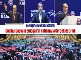 Sözleşmeliye Kadro Şöleni Cumhurbaşkanı Erdoğan’ın Katılımıyla Gerçekleştirildi