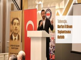 Tufanoğlu, Bartın İl Divan Toplantısına Katıldı