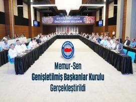 Memur-Sen Genişletilmiş Başkanlar Kurulu Gerçekleştirildi