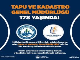 TAPU VE KADASTRO GENEL MÜDÜRLÜĞÜ 178 YAŞINDA!
