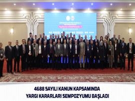 4688 Sayılı Kanun Kapsamında Yargı Kararları Sempozyumu Başladı