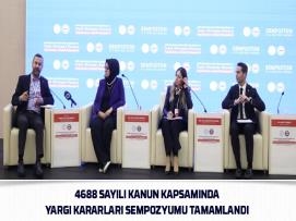 4688 Sayılı Kanun Kapsamında Yargı Kararları Sempozyumu Tamamlandı