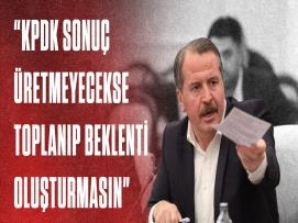 “KPDK SONUÇ ÜRETMEYECEKSE TOPLANIP BEKLENTİ OLUŞTURMASIN”