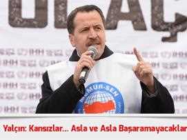 Yalçın: Kansızlar… Asla ve Asla Başaramayacaklar