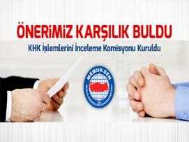 Önerimiz Karşılık Buldu, KHK İşlemlerini İnceleme Komisyonu Kuruldu