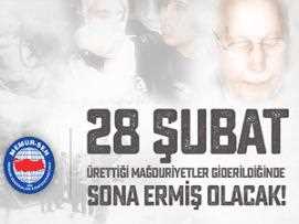 “28 Şubat” Ürettiği Mağduriyetler Giderildiğinde Sona Ermiş Olacak!