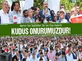 Memur-Sen Teşkilatları Tek Ses Olup Haykırdı: Kudüs Onurumuzdur!